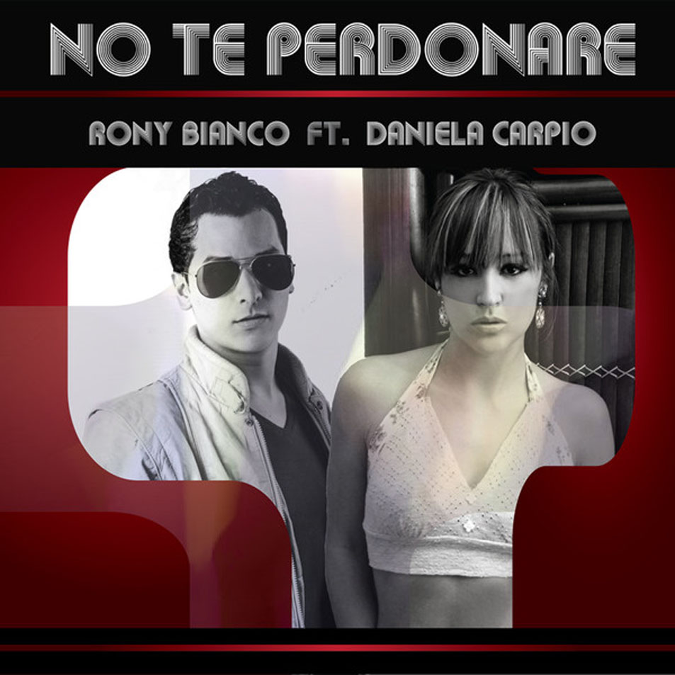 Cartula Frontal de Rony Bianco - No Te Perdonare (Featuring Daniela Carpio) (Cd Single)