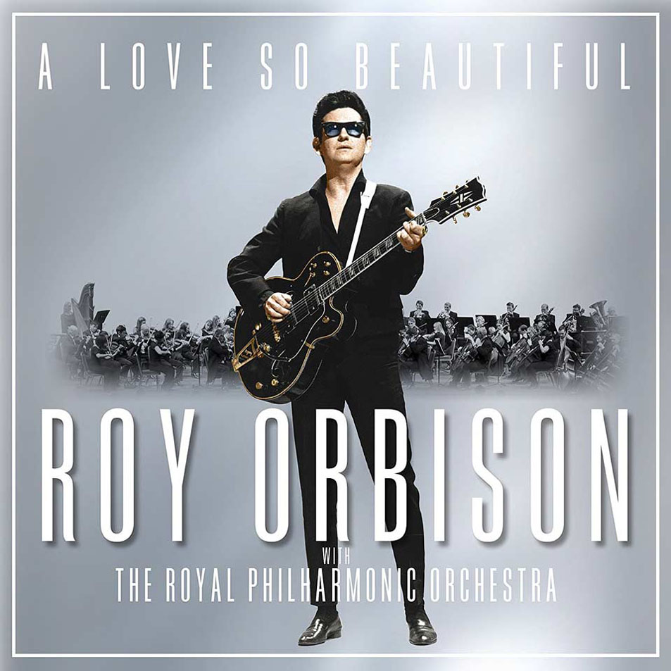 Cartula Frontal de Roy Orbison - A Love So Beautiful: Roy Orbison With The Royal Philharmonic Orchestra