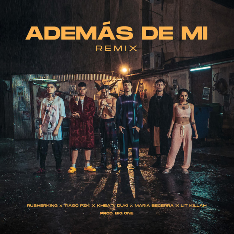 Cartula Frontal de Rusherking - Ademas De Mi (Featuring Tiago Pzk, Khea, Duki, Maria Becerra & Lit Killah) (Remix) (Cd Single)