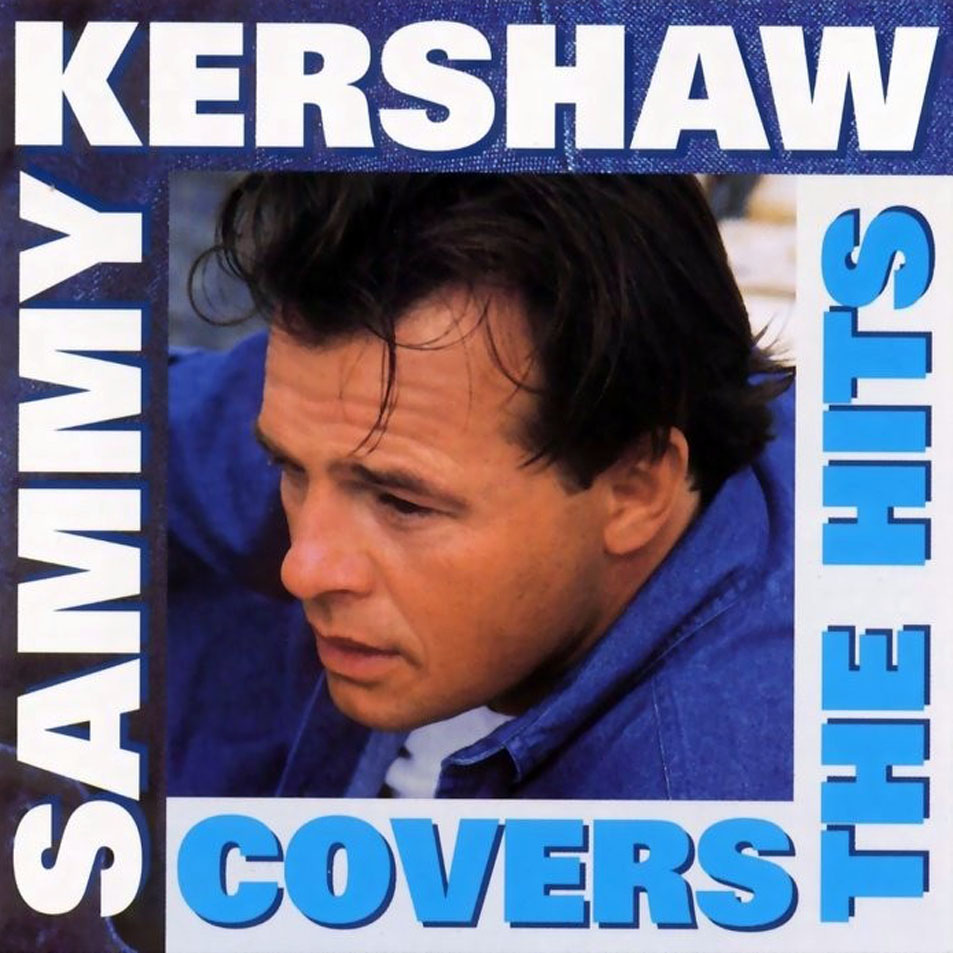 Cartula Frontal de Sammy Kershaw - Covers The Hits