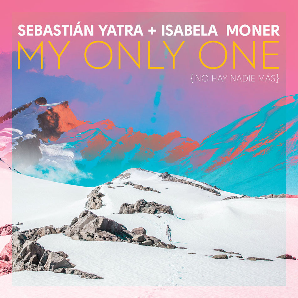 Cartula Frontal de Sebastian Yatra - My Only One (No Hay Nadie Mas) (Featuring Isabela Moner) (Cd Single)