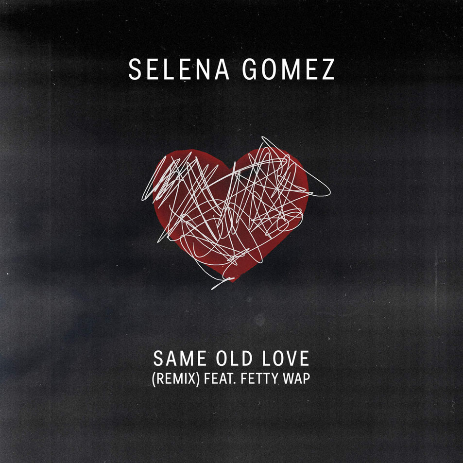 Cartula Frontal de Selena Gomez - Same Old Love (Featuring Fetty Wap) (Remix) (Cd Single)