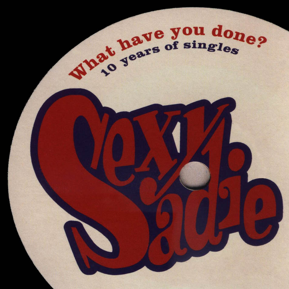 Cartula Frontal de Sexy Sadie - What Have You Done (10 Years Of Singles)