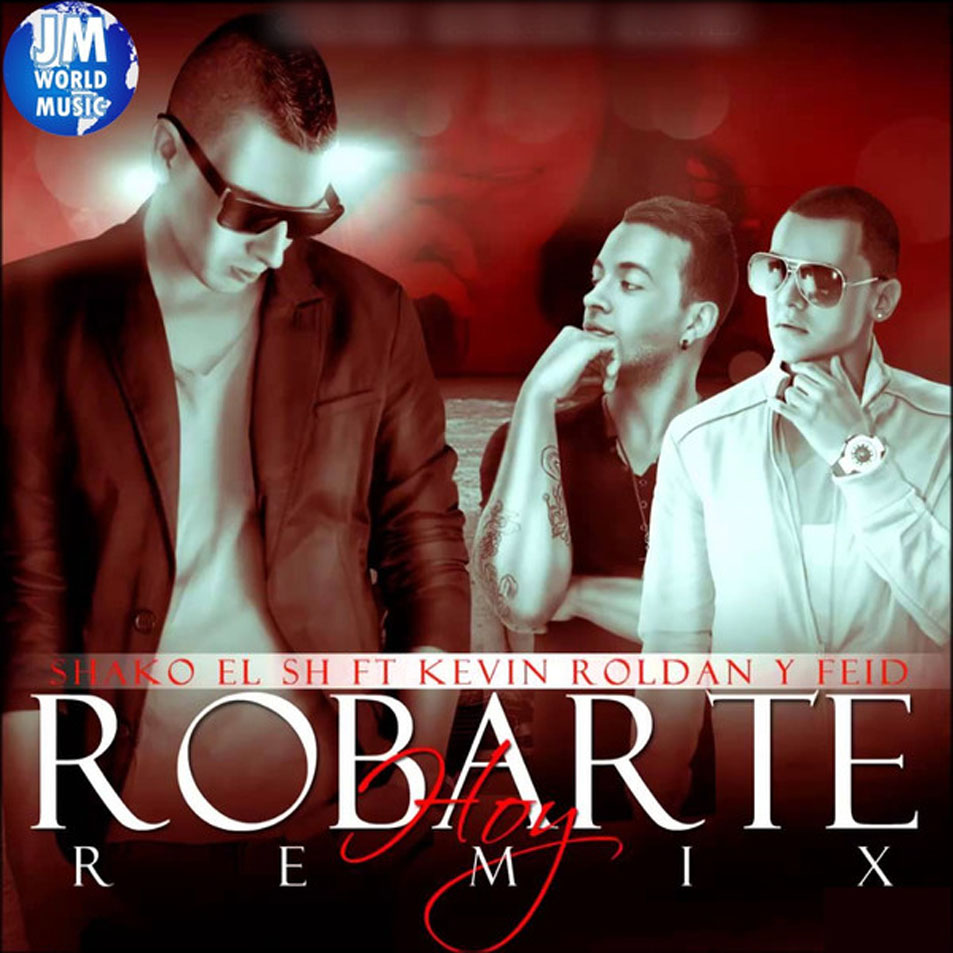 Cartula Frontal de Shako - Robarte Hoy (Featuring Kevin Roldan & Feid) (Remix) (Cd Single)
