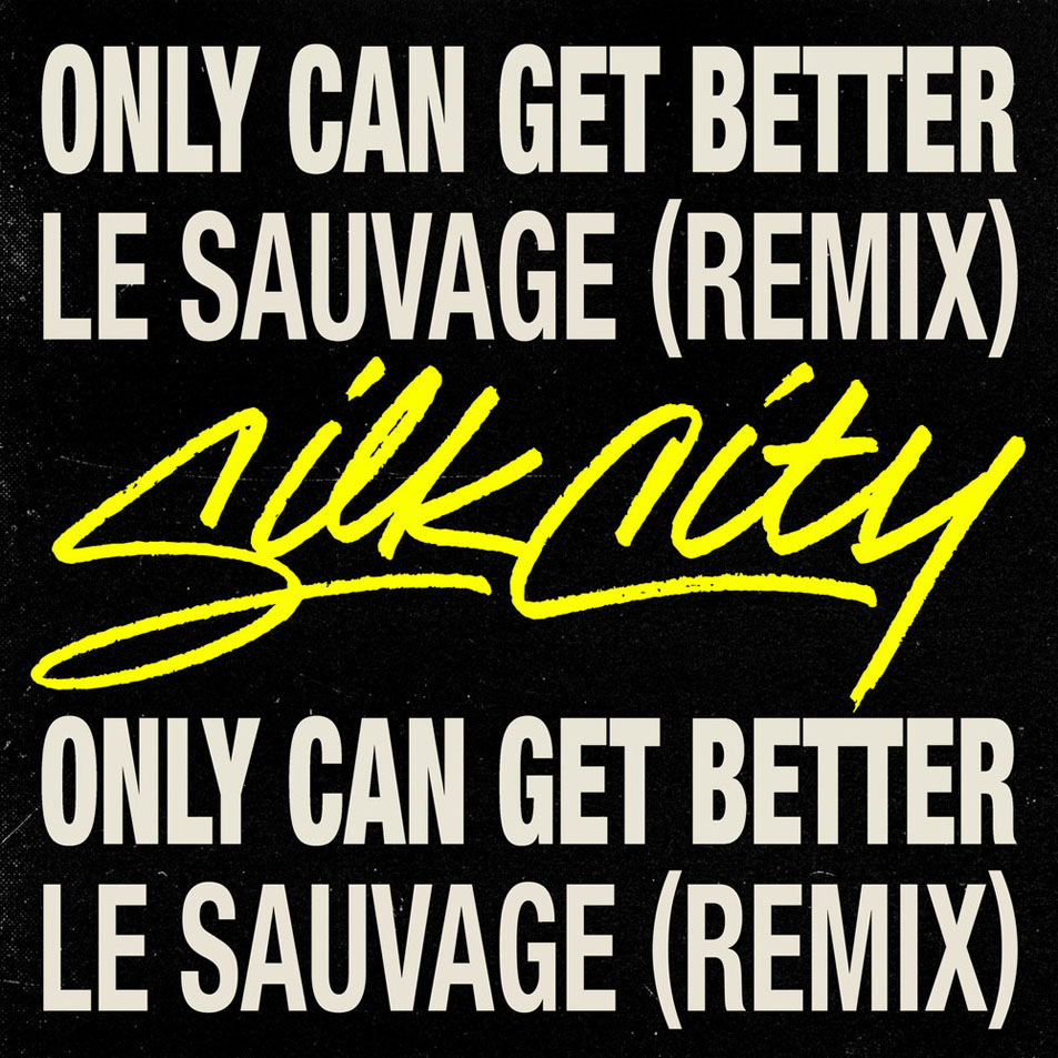 Cartula Frontal de Silk City - Only Can Get Better (Feat. Daniel Merriweather, Diplo & Mark Ronson) (Le Sauvage Remix) (Cd Single)