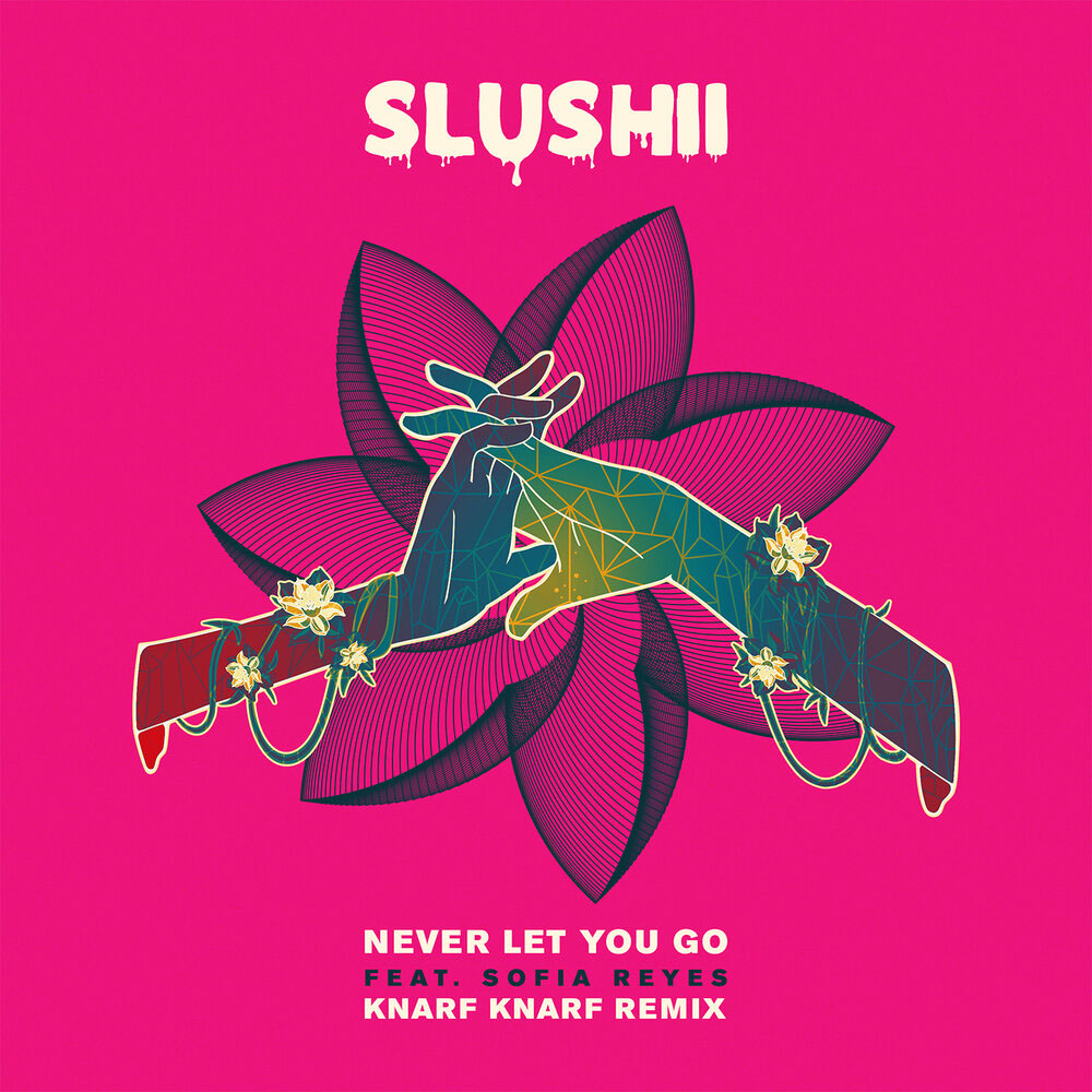 Cartula Frontal de Slushii - Never Let You Go (Featuring Sofia Reyes) (Knarf Knarf Remix) (Cd Single)