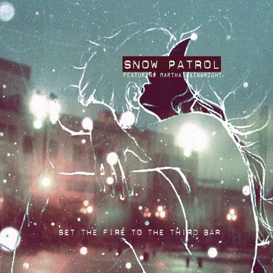 Cartula Frontal de Snow Patrol - Set The Fire To The Third Bar (Featuring Martha Wainwright) (Cd Single)
