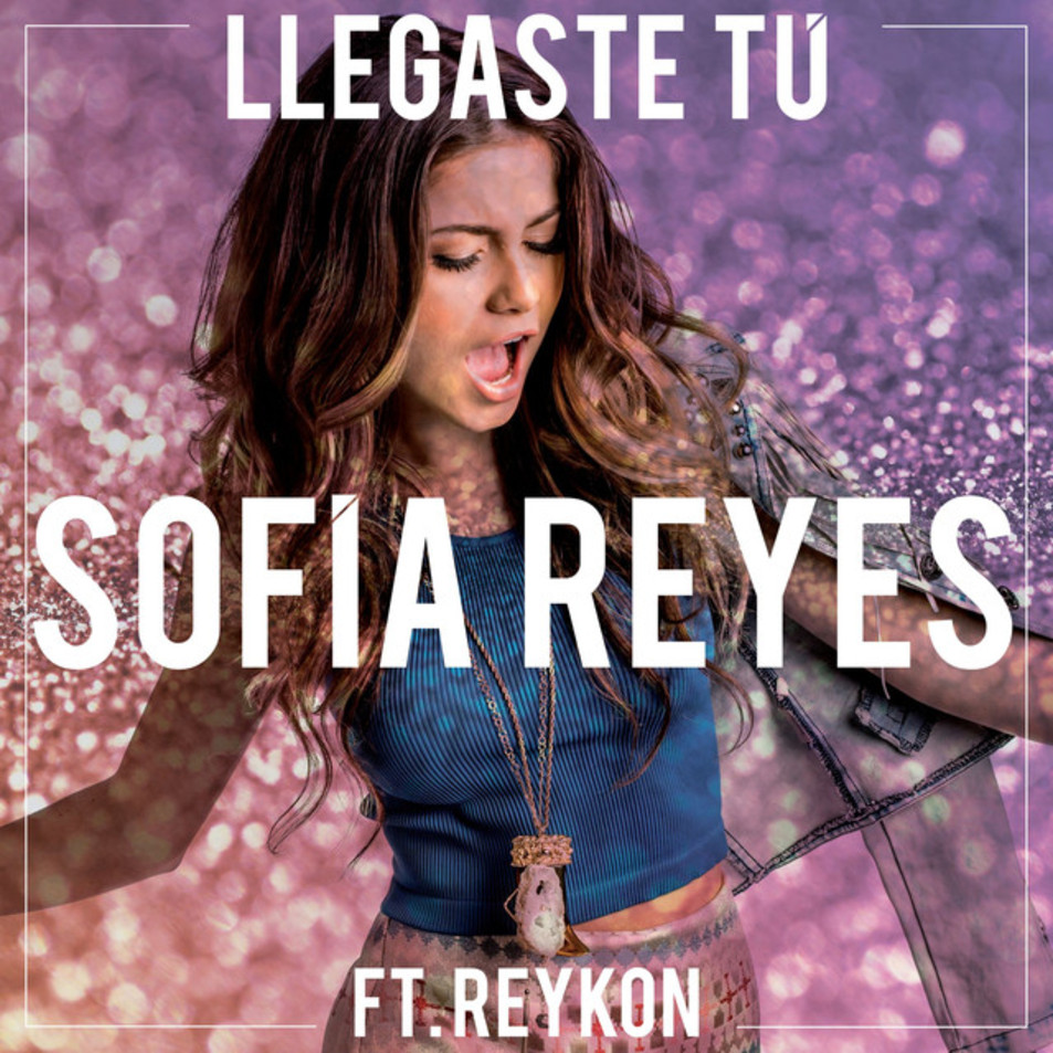 Cartula Frontal de Sofia Reyes - Llegaste Tu (Featuring Reykon) (Cd Single)