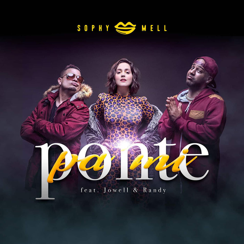 Cartula Frontal de Sophy Mell - Ponte Pa' Mi (Featuring Jowell & Randy) (Cd Single)