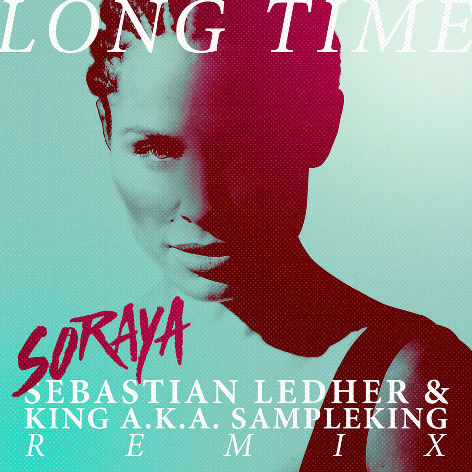 Cartula Frontal de Soraya Arnelas - Long Time (Sebastian Ledher & King A.k.a. Sampleking Remix) (Cd Single)