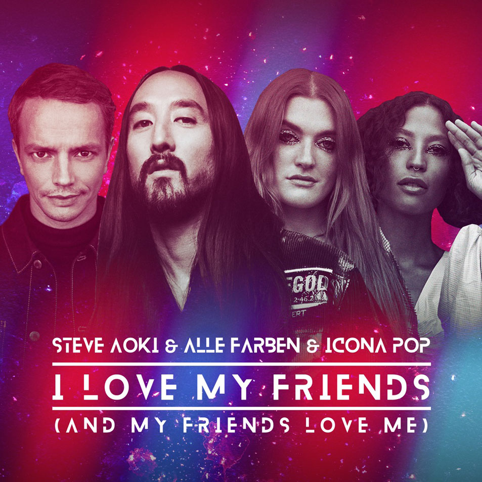 Cartula Frontal de Steve Aoki - I Love My Friends (And My Friends Love Me) (Featuring Alle Farben & Icona Pop) (Cd Single)