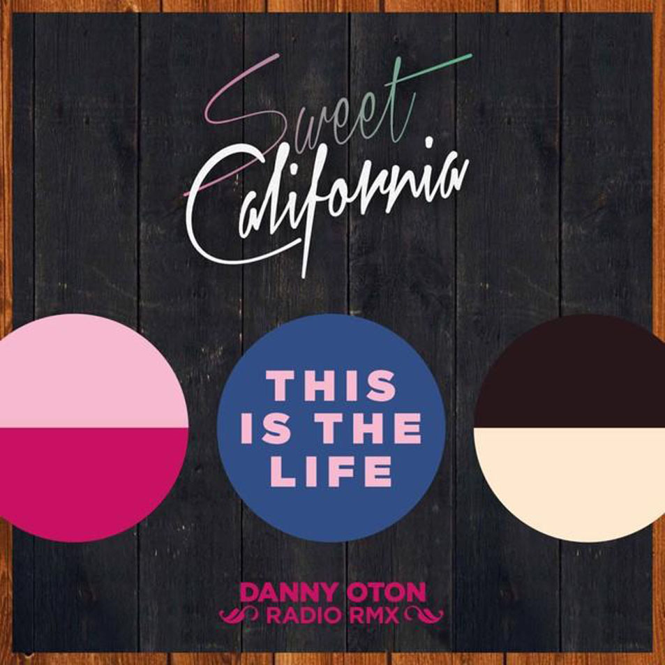 Cartula Frontal de Sweet California - This Is The Life (Danny Oton Radio Rmx) (Cd Single)