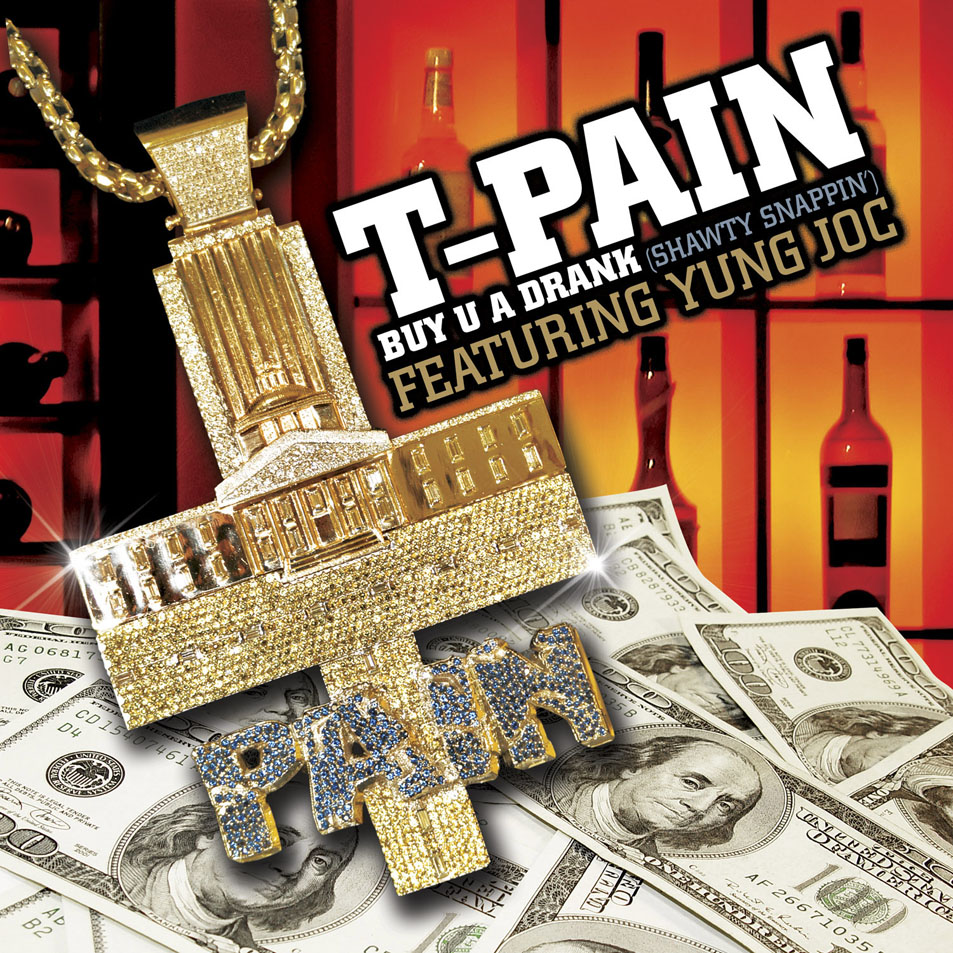 Cartula Frontal de T-Pain - Buy U A Drank (Shawty Snappin') (Featuring Yung Joc) (Cd Single)