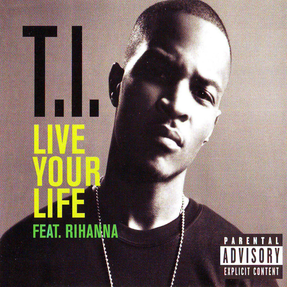 Cartula Frontal de T.i. - Live Your Life (Featuring Rihanna) (Cd Single)