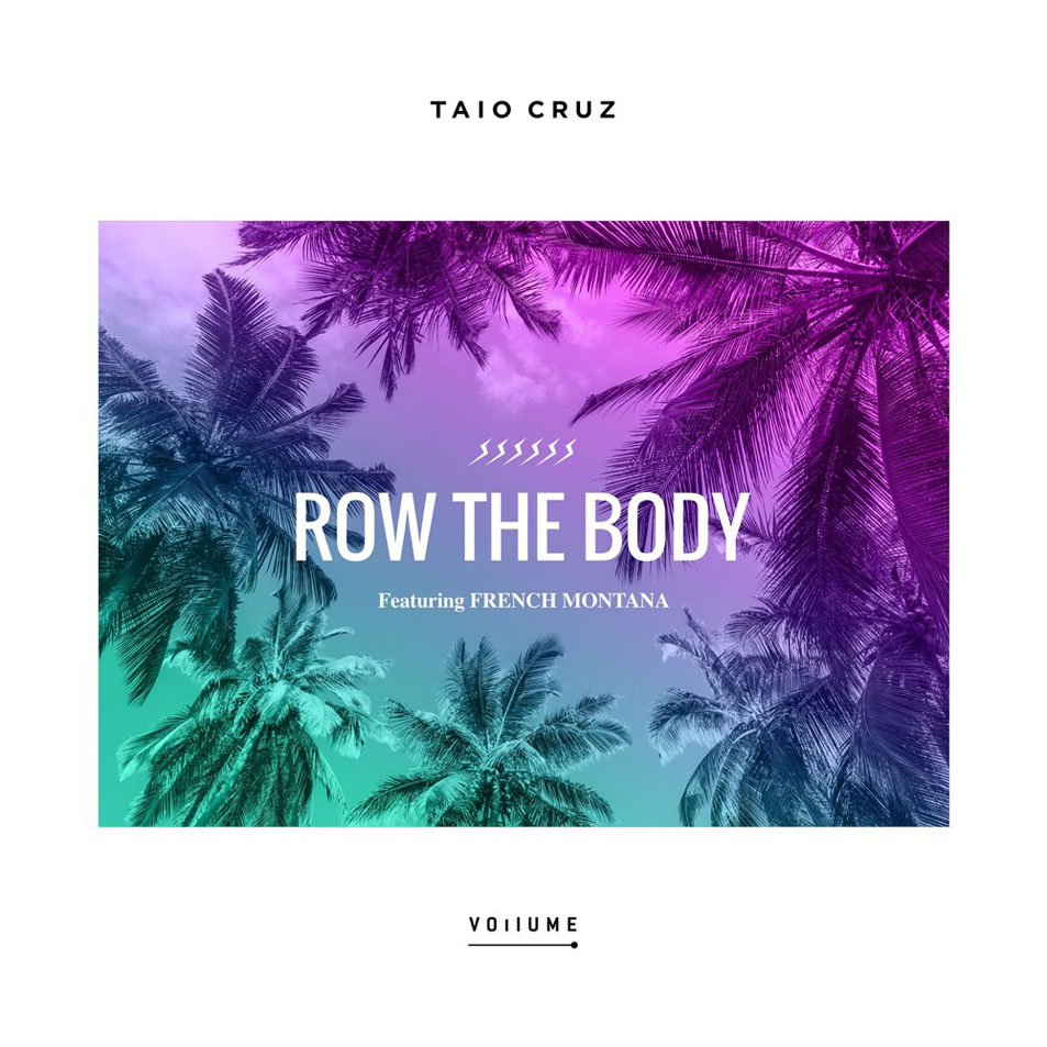 Cartula Frontal de Taio Cruz - Row The Body (Featuring French Montana) (Cd Single)