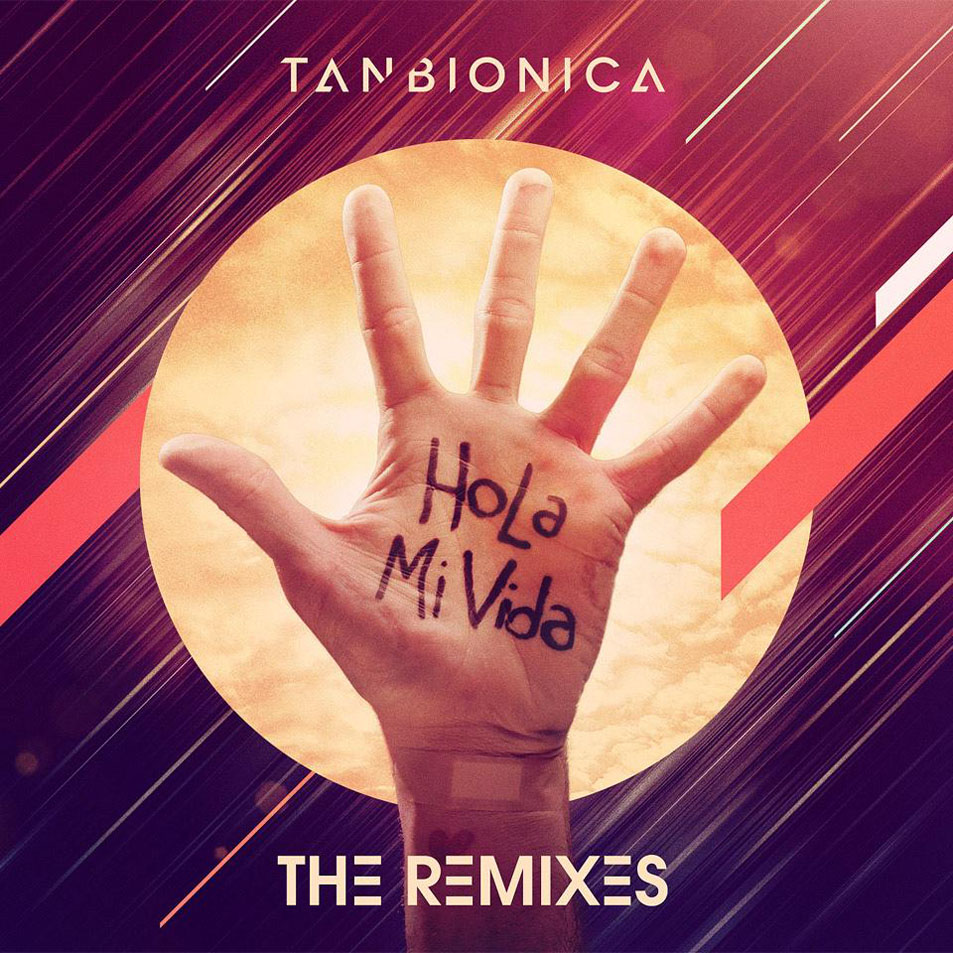 Cartula Frontal de Tan Bionica - Hola Mi Vida (The Remixes) (Ep)