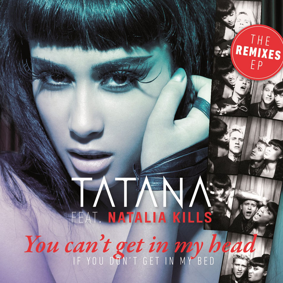 Cartula Frontal de Tatana - You Can't Get In My Head (If You Don't Get In My Bed) (Featuring Natalia Kills) (The Remixes) (Ep)