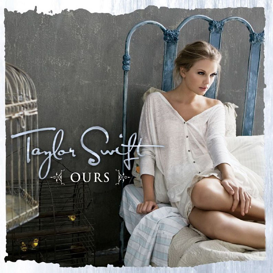 Cartula Frontal de Taylor Swift - Ours (Cd Single)