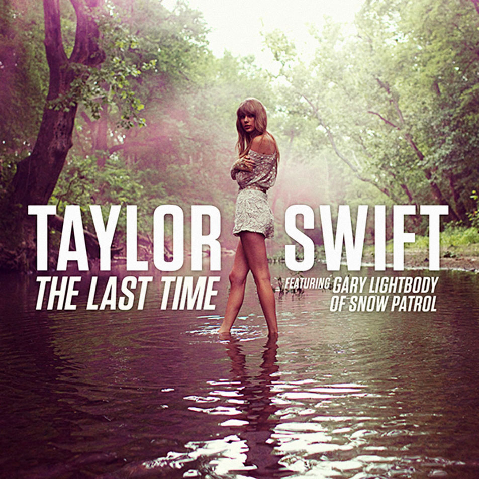 Cartula Frontal de Taylor Swift - The Last Time (Featuring Gary Lightbody) (Cd Single)
