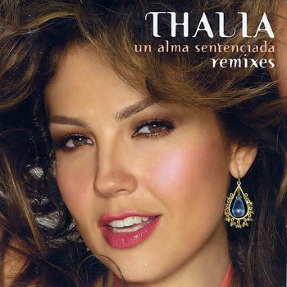 Cartula Frontal de Thalia - Un Alma Sentenciada (Remixes) (Cd Single)