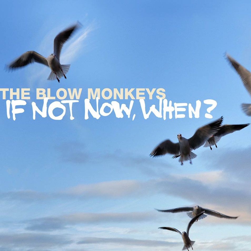 Cartula Frontal de The Blow Monkeys - If Not Now, When?