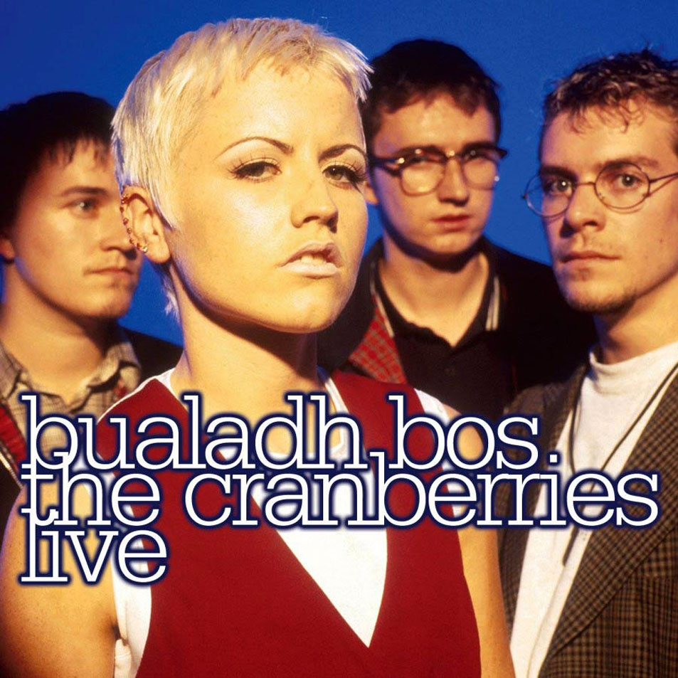 Cartula Frontal de The Cranberries - Bualadh Bos: The Cranberries Live