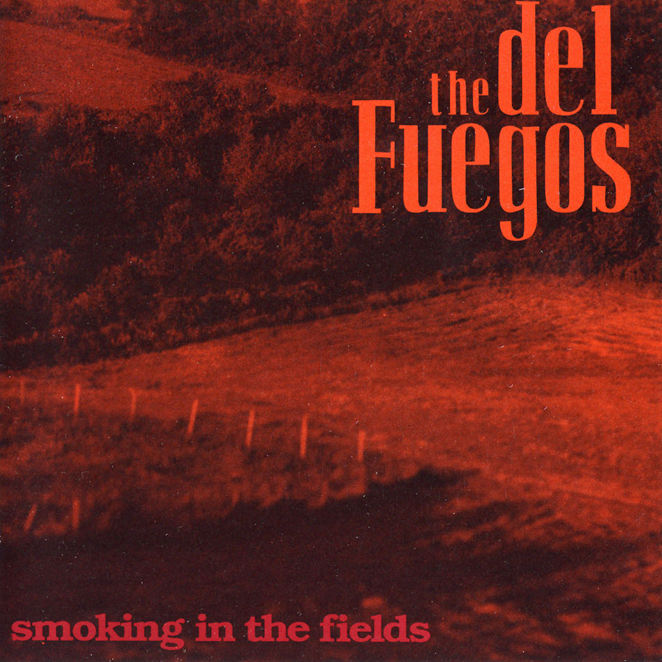 Cartula Frontal de The Del Fuegos - Smoking In The Fieds