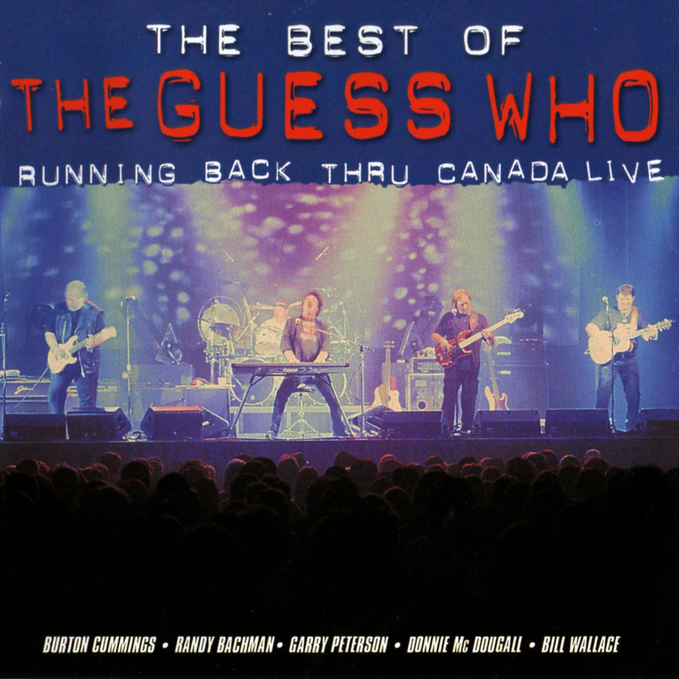 Cartula Frontal de The Guess Who - The Best Of The Guess Who: Running Back Thru Canada Live