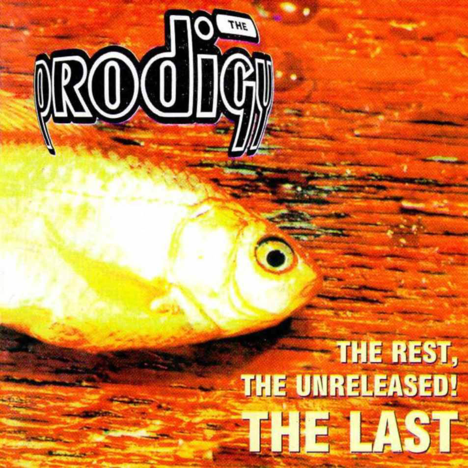 Cartula Frontal de The Prodigy - The Rest, The Unreleased! The Last