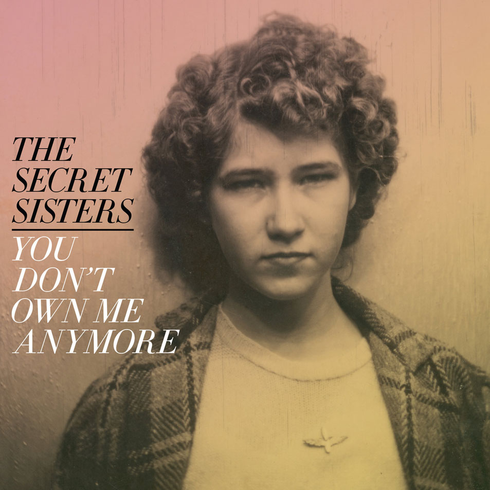 Cartula Frontal de The Secret Sisters - You Don't Own Me Anything