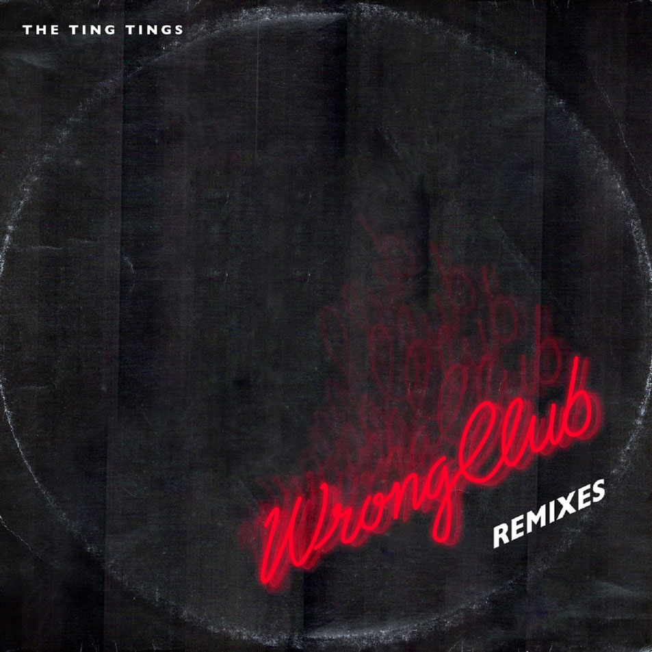 Cartula Frontal de The Ting Tings - Wrong Club (Remixes) (Ep)