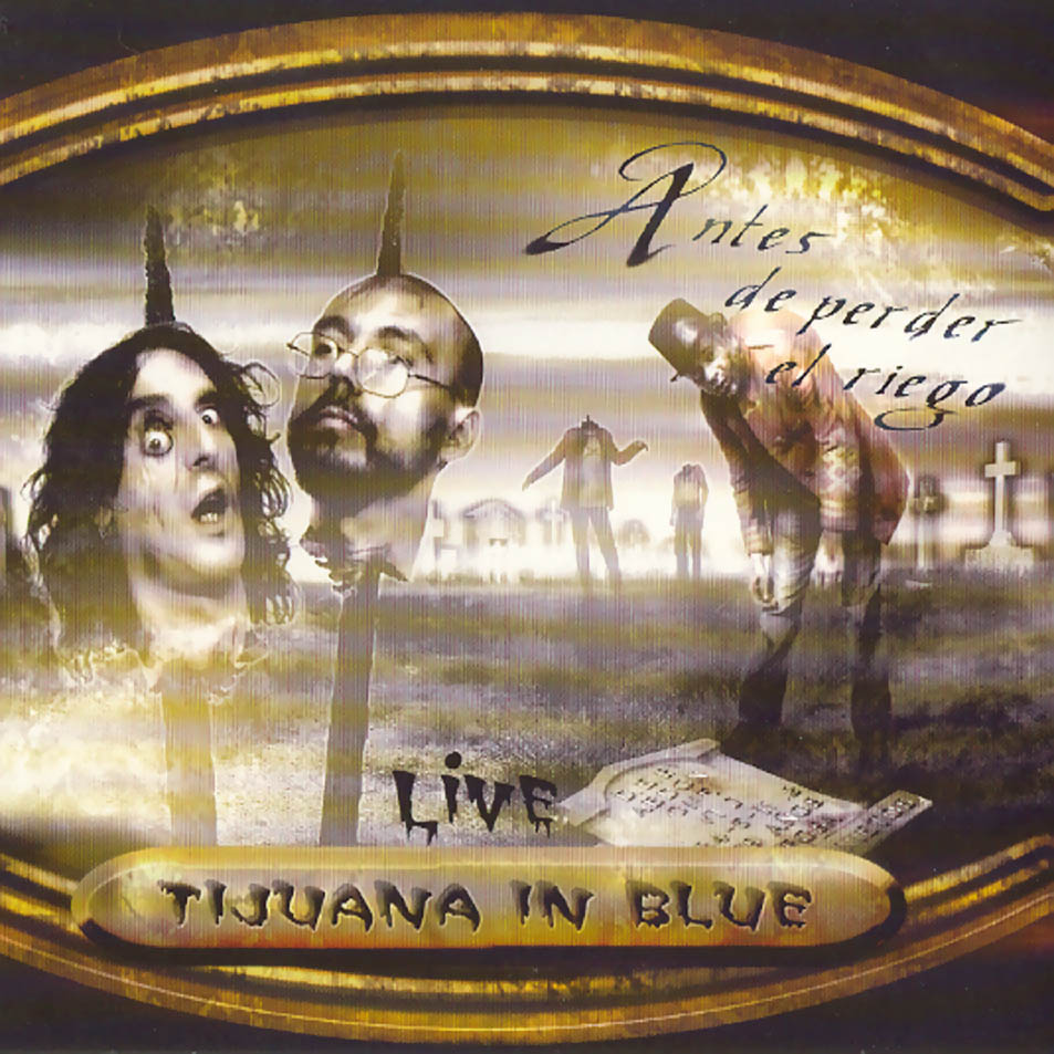 Cartula Frontal de Tijuana In Blue - Antes De Perder El Riego Live
