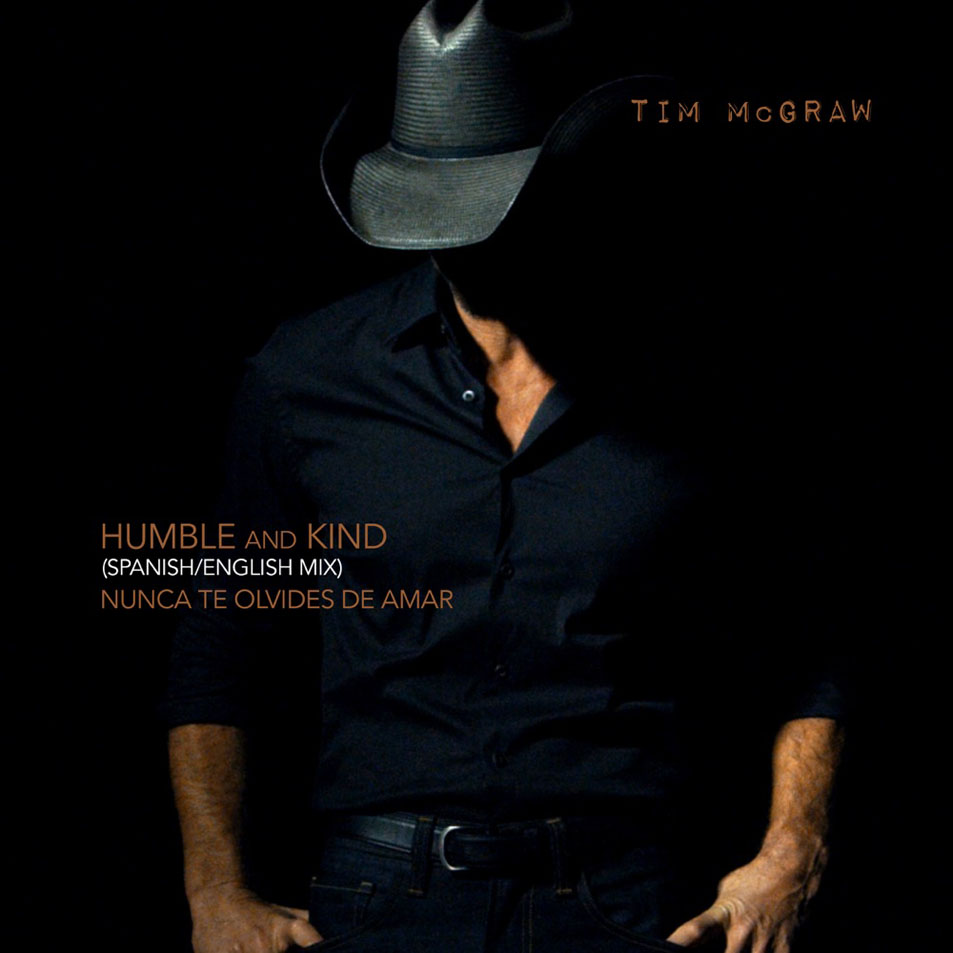 Cartula Frontal de Tim Mcgraw - Humble And Kind (Nunca Te Olvides De Amar) (Spanish/english Mix) (Cd Single)