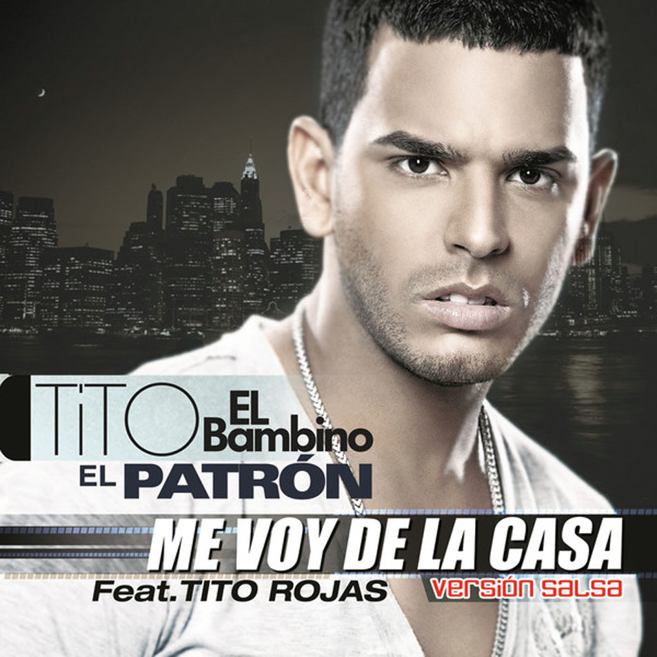 Cartula Frontal de Tito El Bambino - Me Voy De La Casa (Featuring Tito Rojas) (Version Salsa) (Cd Single)