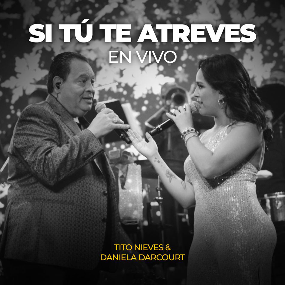 Cartula Frontal de Tito Nieves - Si Tu Te Atreves (Featuring Daniela Darcourt) (En Vivo) (Cd Single)