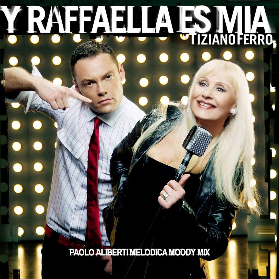 Cartula Frontal de Tiziano Ferro - Y Raffaella Es Mia (Paolo Aliberti Melodica Moody Mix) (Cd Single)