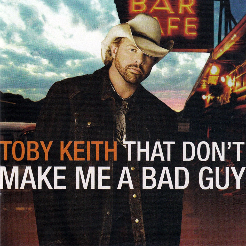 Cartula Frontal de Toby Keith - That Don't Make Me A Bad Guy
