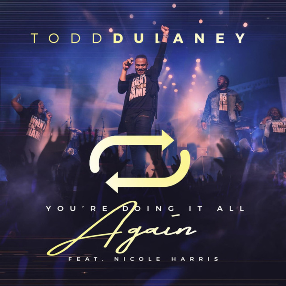 Cartula Frontal de Todd Dulaney - You're Doing It All Again (Featuring Nicole Harris) (Cd Single)