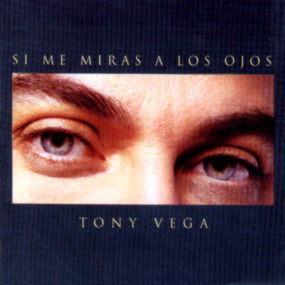 Cartula Frontal de Tony Vega - Si Me Miras A Los Ojos