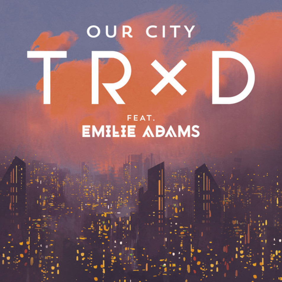 Cartula Frontal de Trxd - Our City (Featuring Emilie Adams) (Cd Single)