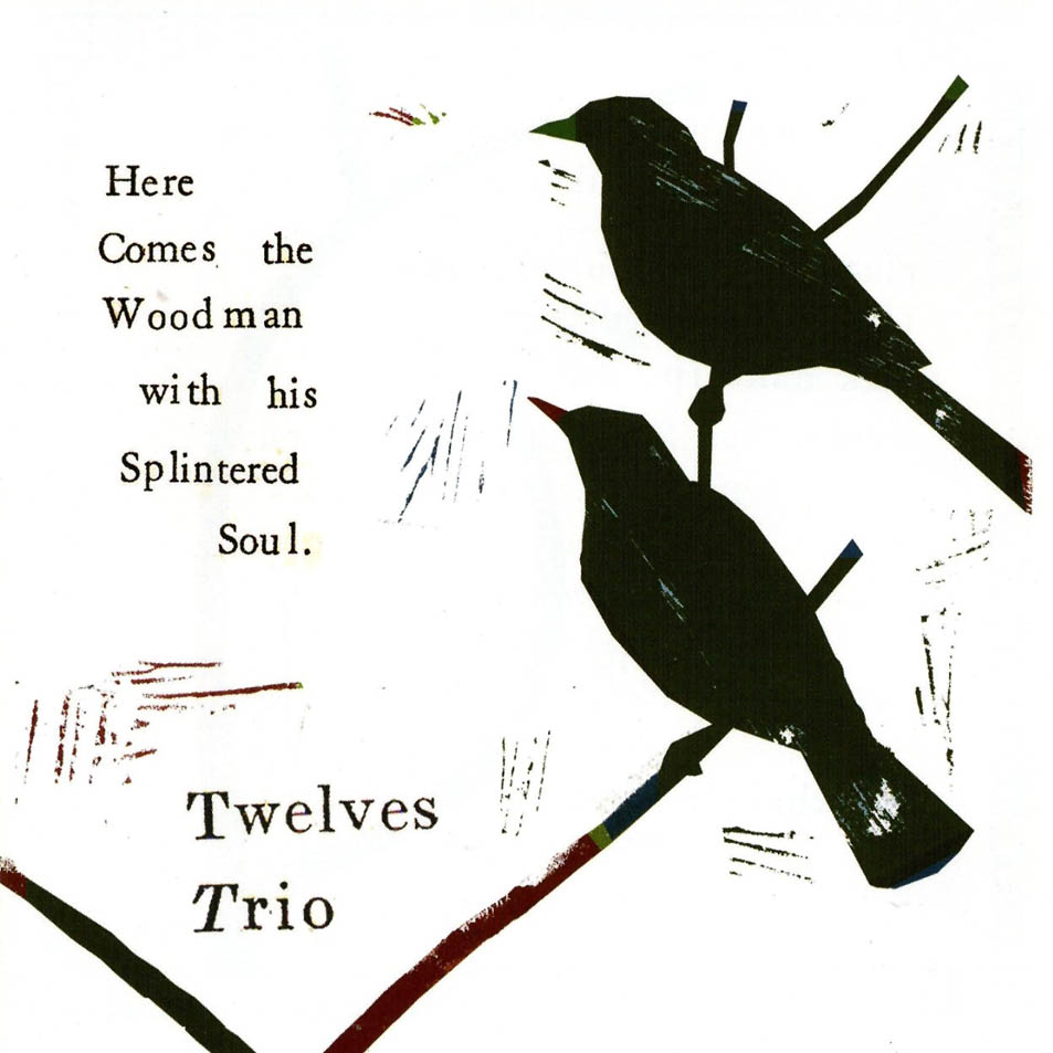 Cartula Frontal de Twelves Trio - Here Comes The Woodman With His Splintered Soul