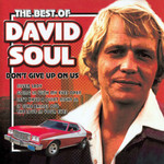 The Best Of David Soul: Don't Give Up On Us David Soul