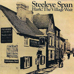 Hark! The Village Wait Steeleye Span