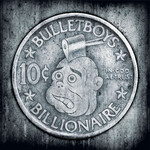 10c Billionaire Bulletboys