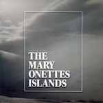 Islands The Mary Onettes