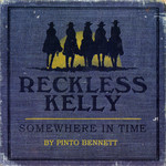 Somewhere In Time Reckless Kelly