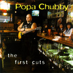 The First Cuts Popa Chubby