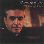 A Foreign Sound Caetano Veloso