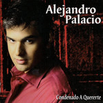 Condenado A Quererte Alejandro Palacio