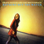Nothing But The Water Grace Potter & The Nocturnals